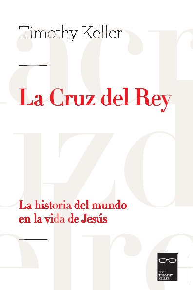 La Cruz del Rey. La historia del mundo en la vida de Jesús