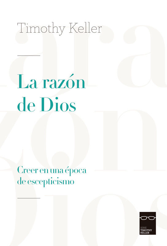 La razón de Dios. Creer en una época de escepticismo