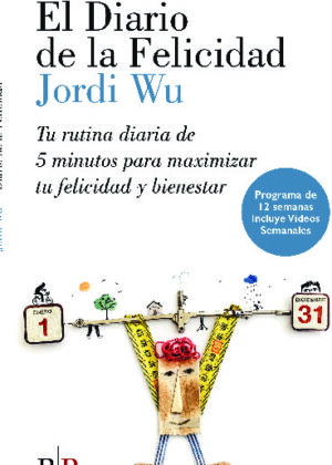 El diario de la felicidad. Tu rutina diaria de 5 minutos para maximizar tu felicidad y bienestar