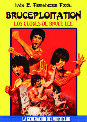 BRUCEPLOITATION: LOS CLONES DE BRUCE LEE