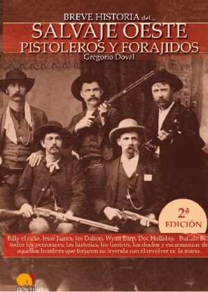 Breve historia del salvaje oeste. Pistoleros y forajidos