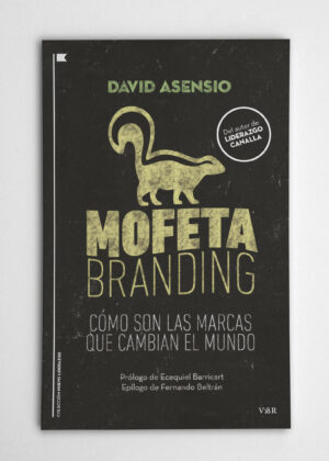 Mofeta Branding. Cómo son las marcas que cambian el mundo