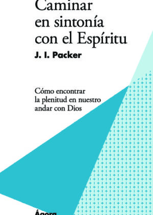 Caminar en sintonía con el Espíritu. Cómo encontrar la plenitud en nuestro andar con Dios