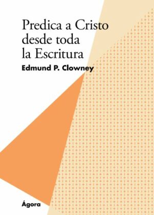 Predica a Cristo desde toda la Escritura