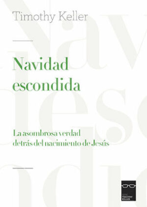 Navidad escondida. La asombrosa verdad detrás del nacimiento de Jesús