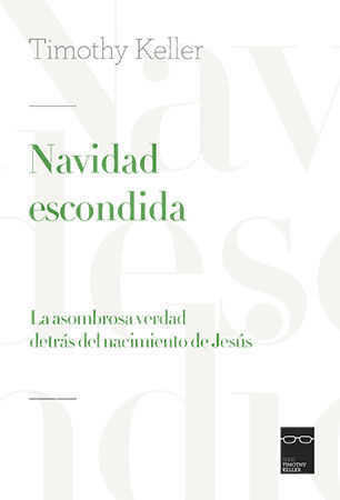 Navidad escondida. La asombrosa verdad detrás del nacimiento de Jesús