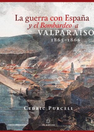 La guerra con España y el Bombardeo a Valparaíso 1865-1866