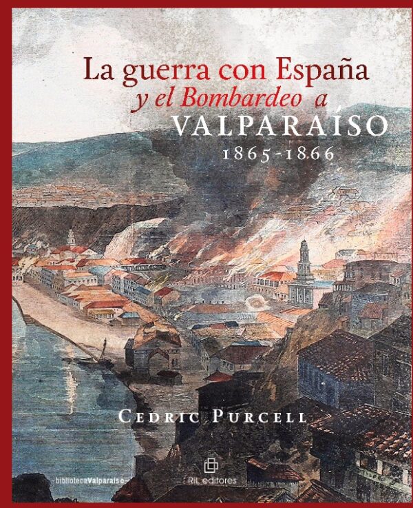 La guerra con España y el Bombardeo a Valparaíso 1865-1866