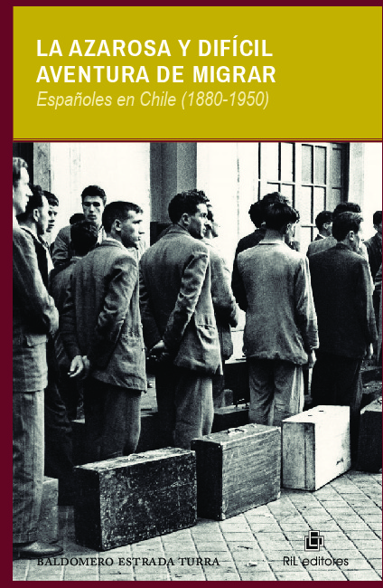 La azarosa y difícil aventura de migrar: españoles en Chile (1880-1950)