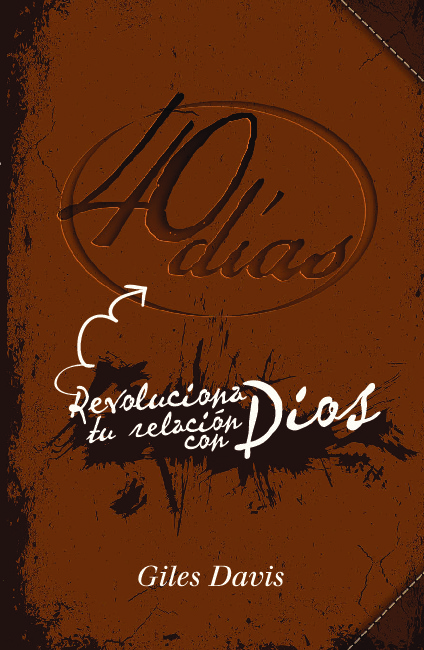 40 Días. Revoluciona tu relación con Dios