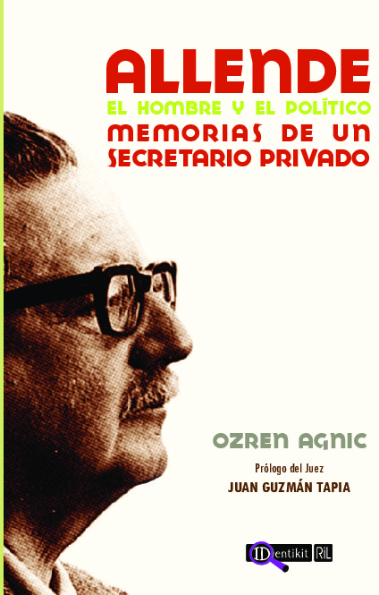 Allende: el hombre y el político: memorias de un secretario privado