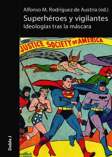 Superhéroes y vigilantes. Ideologías tras la máscara