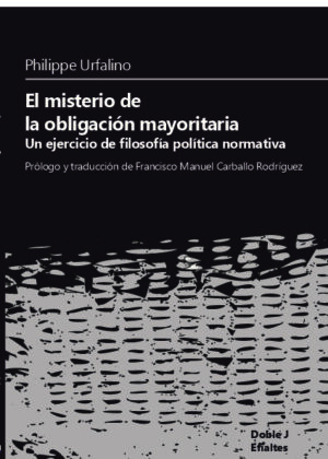 El misterio de la obligación mayoritaria. Un ejercicio de filosofía política normativa