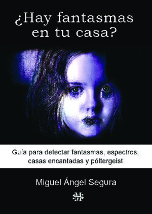 ¿Hay fantasmas en tu casa? Guía para detectar fantasmas, espectros, casas encantadas y póltergeist