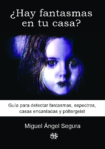 ¿Hay fantasmas en tu casa? Guía para detectar fantasmas, espectros, casas encantadas y póltergeist