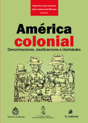 América colonial. Denominaciones, clasificaciones e identidades