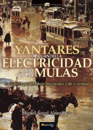 Yantares de cuando la electricidad acabó con las mulas