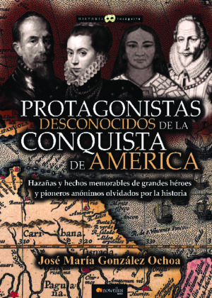 Protagonistas desconocidos de la Conquista de América