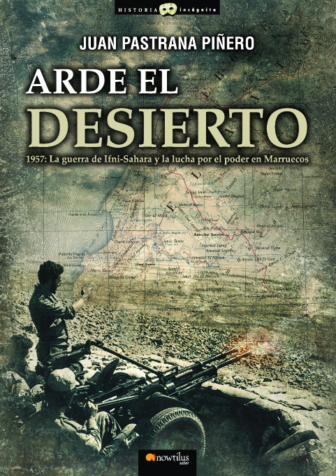 Arde el desierto. La guerra de Ifni-Sahara