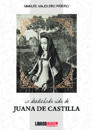 La desdichada vida de Juana de Castilla