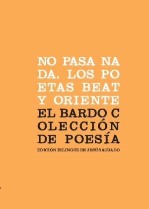 No pasa nada. Los poetas beat y oriente (bilingüe)