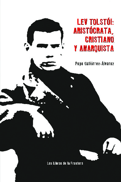 Lev Tolstoi:aristrócata, cristiano y anarquista