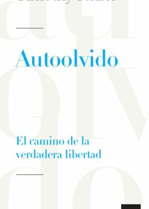 Autoolvido. El camino de la verdadera libertad