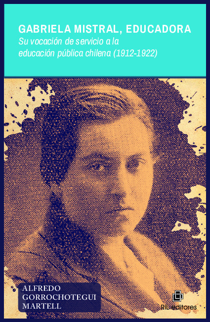 Gabriela Mistral, educadora Su vocación de servicio a la educación pública chilena (1912-1922)