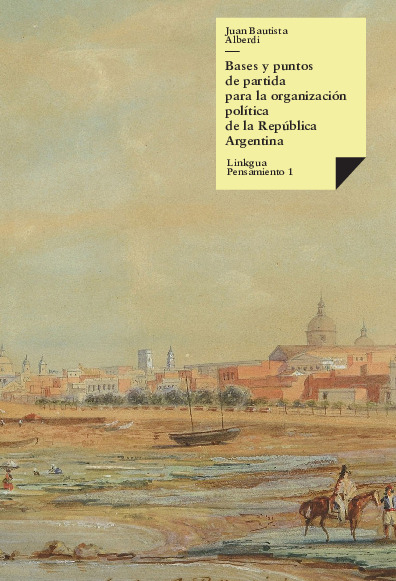 Bases y puntos de partida para la organización política de la República Argentina