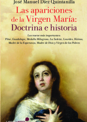 Las apariciones de la Virgen María: doctrina e historia