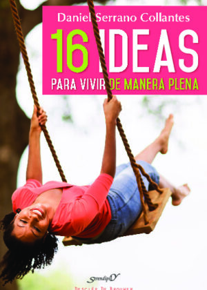 16 ideas para vivir de manera plena. Experiencias y reflexiones de un médico de familia