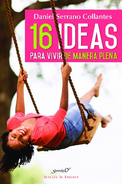 16 ideas para vivir de manera plena. Experiencias y reflexiones de un médico de familia