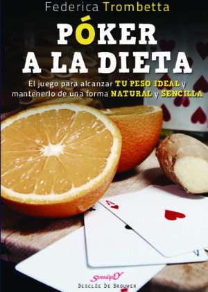 Póker a la dieta. El juego para alcanzar tu peso ideal y mantenerlo de una forma natural y sencilla