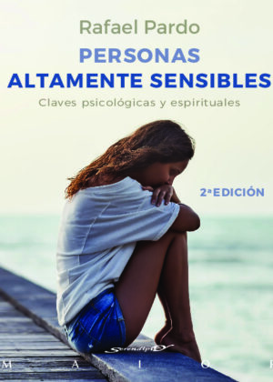 Personas altamente sensibles. Claves psicológicas y espirituales