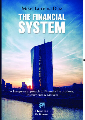 The Financial System. A European approach to Financial Institutions, Instruments & Markets