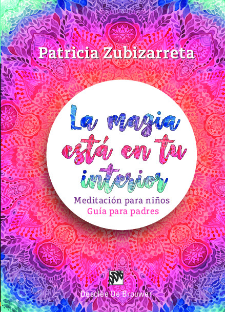 La magia está en tu interior. Meditación para niños. Guía para padres