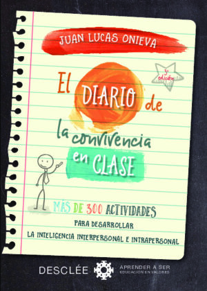 El diario de la convivencia en clase. Más de 300 actividades para desarrollar la inteligencia interpersonal e intrapersonal