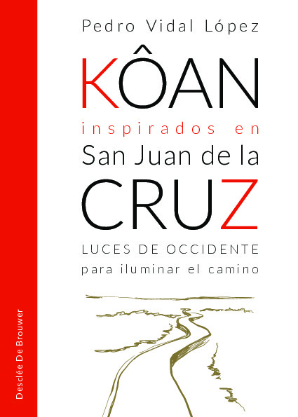 Kôan inspirados en san Juan de la Cruz. Luces de occidente para iluminar el camino