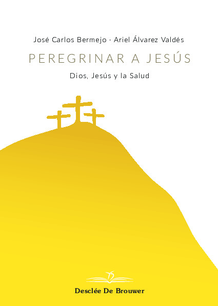 Peregrinar a Jesús. Dios, Jesús y la Salud