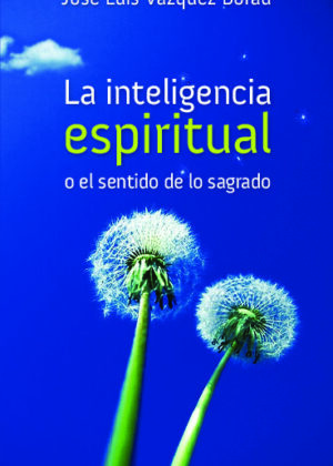 La inteligencia espiritual o el sentido de lo sagrado