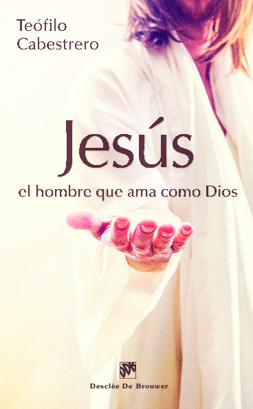 Jesús, el hombre que ama como Dios