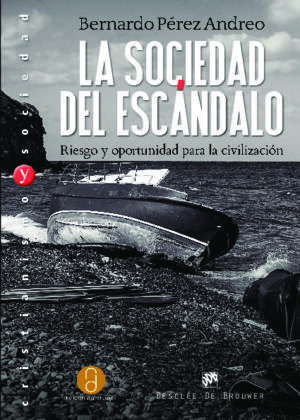 La sociedad del escándalo. Riesgo y oportunidad para la civilización