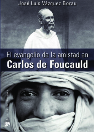 El evangelio de la amistad en Carlos de Foucauld