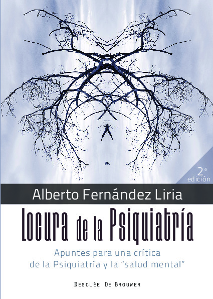 Locura de la Psiquiatría. Apuntes para una crítica de la Psiquiatría y la "salud mental"