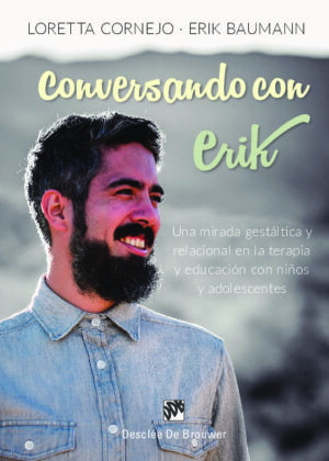 Conversando con Erik. Una mirada gestáltica y relacional en la terapia y educación con niños y adolescentes