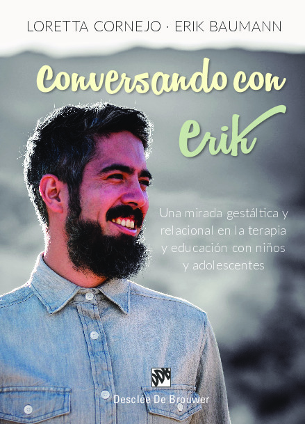 Conversando con Erik. Una mirada gestáltica y relacional en la terapia y educación con niños y adolescentes