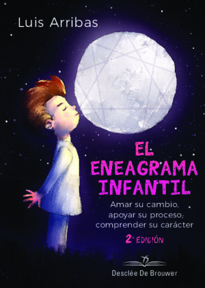 El eneagrama infantil. Amar su cambio, apoyar su proceso comprender su carácter