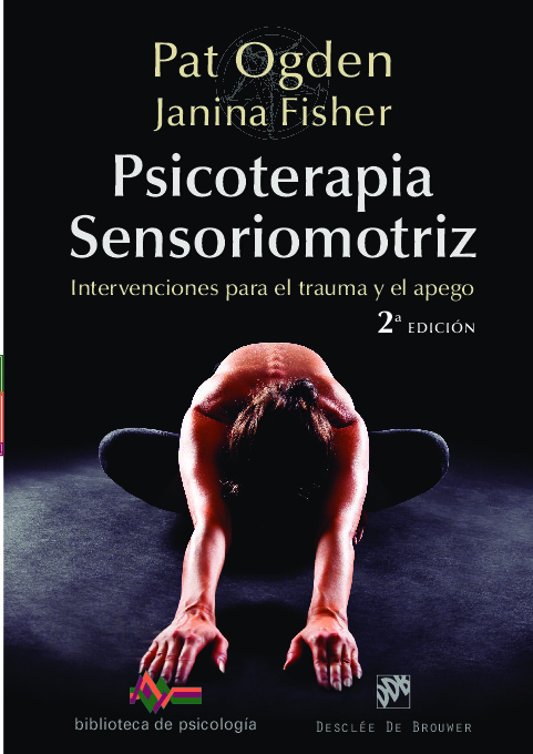 Psicoterapia Sensoriomotriz. Intervenciones para el trauma y el apego