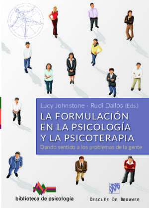 La formulación en la Psicología y la Psicoterapia. Dando sentido a los problemas de la gente