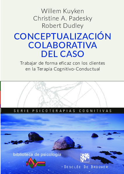 Conceptualización colaborativa del caso. Trabajar de forma eficaz con los clientes en la terapia cognitivo-conductual